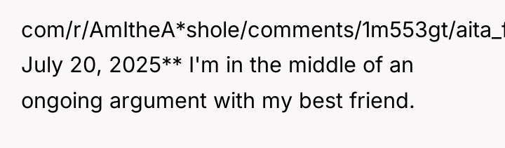 com/r/AmItheA*shole/comments/1m553gt/aita_for_platonically_cheating_on_my_best_friend/)**: July 20, 2025** I'm in the middle of an...