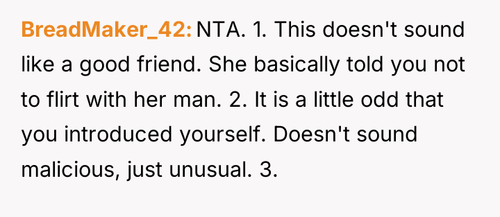 BreadMaker_42 NTA. 1. This doesn't sound like a good friend....