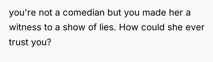 you're not a comedian but you made her a witness...