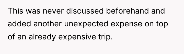 This was never discussed beforehand and added another unexpected expense...