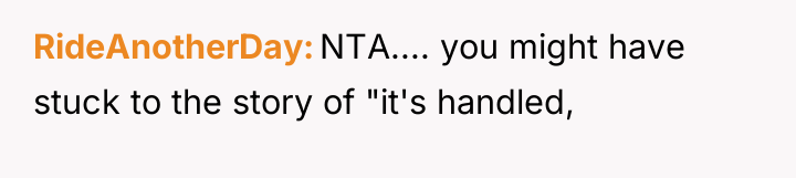 RideAnotherDay NTA.... you might have stuck to the story of...
