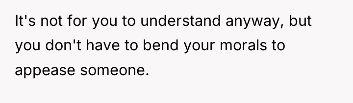 It's not for you to understand anyway, but you don't...