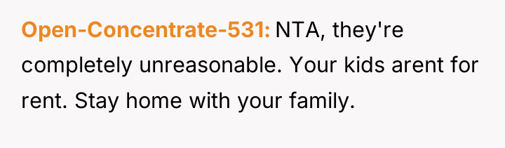 Open-Concentrate-531 NTA, they're completely unreasonable. Your kids arent for rent....