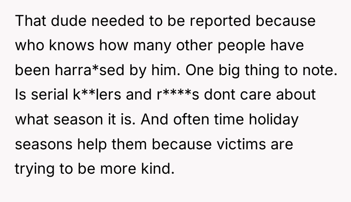 That dude needed to be reported because who knows how...