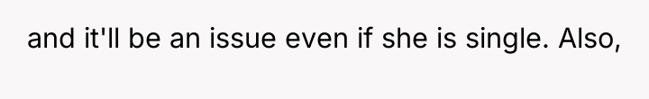 and it'll be an issue even if she is single....