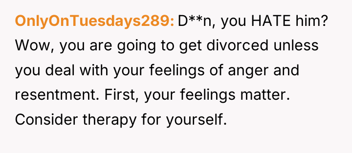 OnlyOnTuesdays289 D**n, you HATE him? Wow, you are going to...