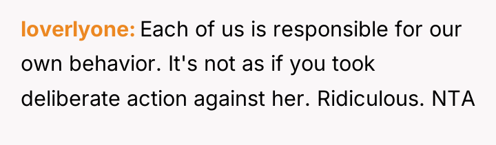 loverlyone Each of us is responsible for our own behavior....