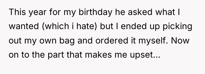 This year for my birthday he asked what I wanted...