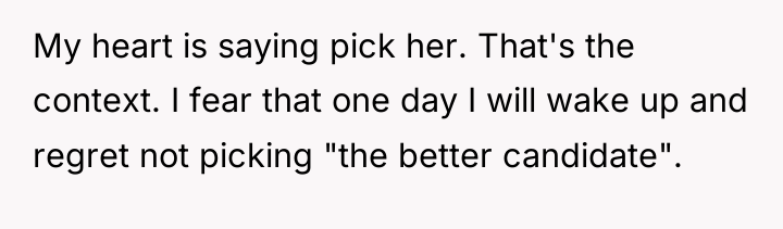 My heart is saying pick her. That's the context. I...