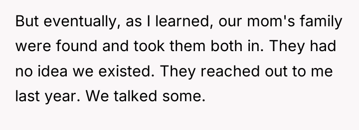 But eventually, as I learned, our mom's family were found...