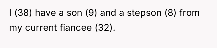 I (38) have a son (9) and a stepson (8)...