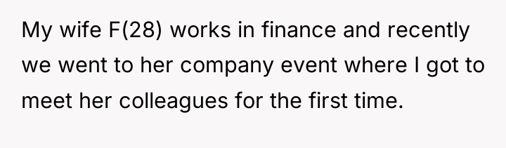 My wife F(28) works in finance and recently we went...