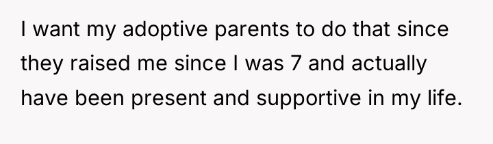 I want my adoptive parents to do that since they...
