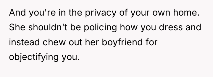 And you're in the privacy of your own home. She...