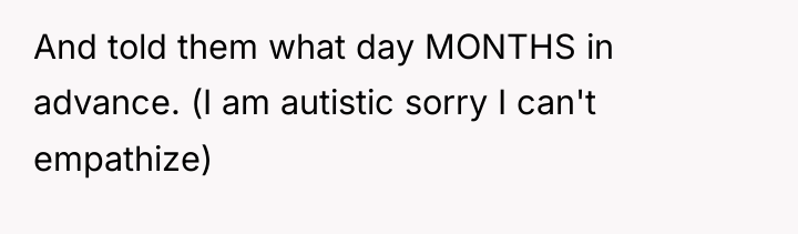And told them what day MONTHS in advance. (I am...