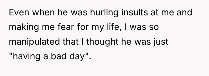 Even when he was hurling insults at me and making...