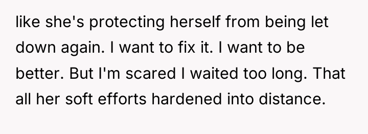 like she's protecting herself from being let down again. I...