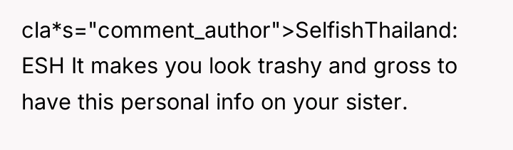 cla*s="comment_author">SelfishThailand: ESH It makes you look trashy and gross to...