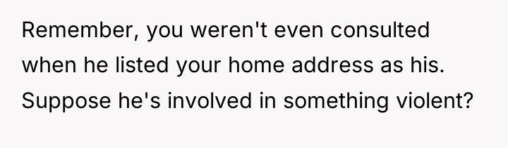 Remember, you weren't even consulted when he listed your home...
