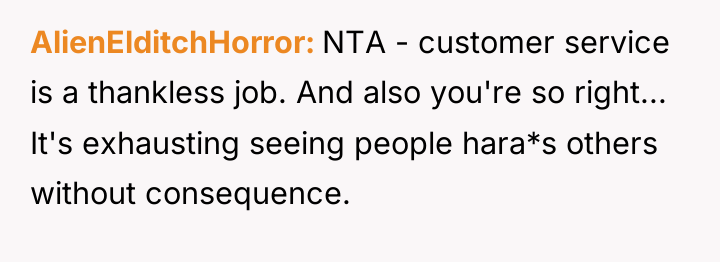 AlienElditchHorror NTA - customer service is a thankless job. And...