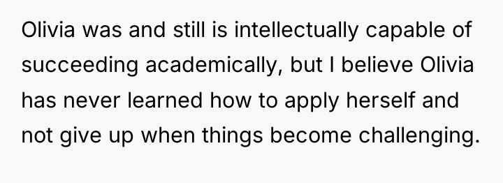 Olivia was and still is intellectually capable of succeeding academically,...