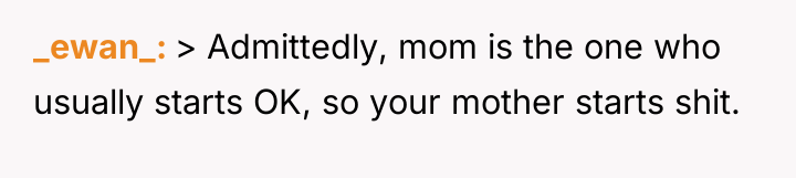 _ewan_ > Admittedly, mom is the one who usually starts...