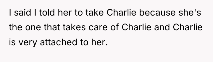 I said I told her to take Charlie because she's...