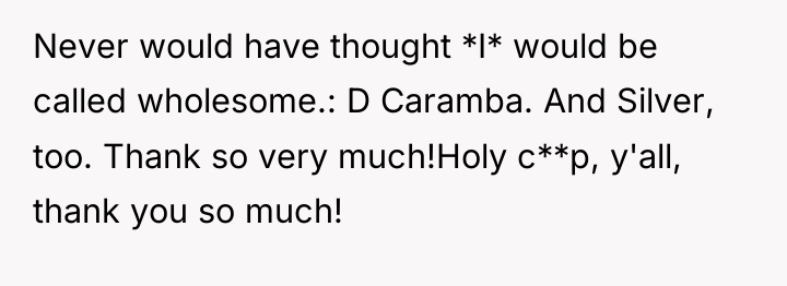 Never would have thought *I* would be called wholesome.: D...
