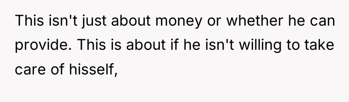This isn't just about money or whether he can provide....