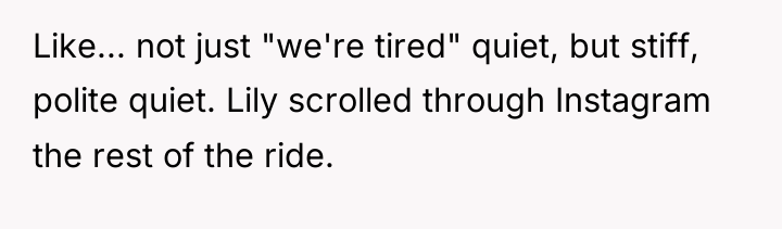 Like... not just "we're tired" quiet, but stiff, polite quiet....