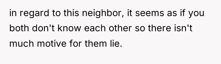 in regard to this neighbor, it seems as if you...