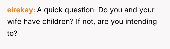 eirekay A quick question: Do you and your wife have...