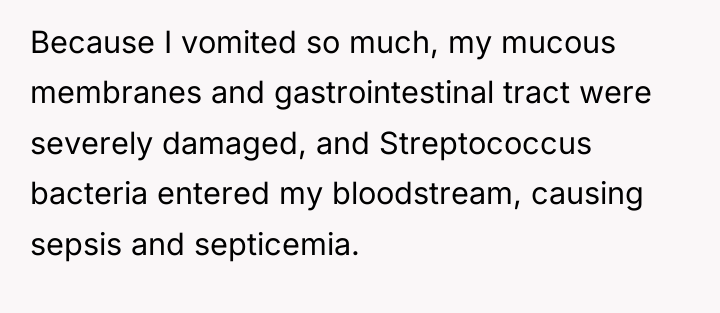 Because I vomited so much, my mucous membranes and gastrointestinal...