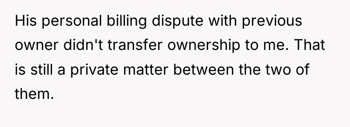 His personal billing dispute with previous owner didn't transfer ownership...