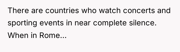 There are countries who watch concerts and sporting events in...