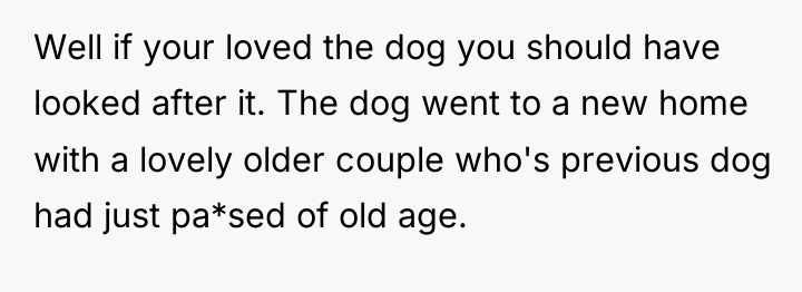 Well if your loved the dog you should have looked...