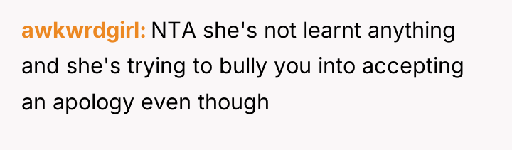awkwrdgirl NTA she's not learnt anything and she's trying to...