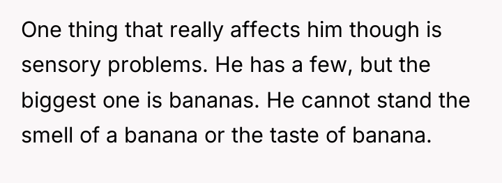 One thing that really affects him though is sensory problems....