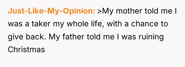 Just-Like-My-Opinion >My mother told me I was a taker my...