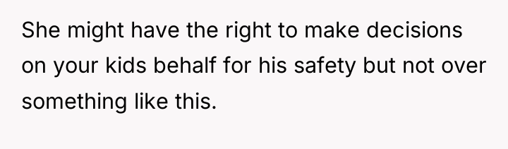 She might have the right to make decisions on your...