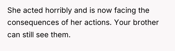 She acted horribly and is now facing the consequences of...