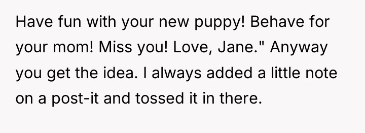Have fun with your new puppy! Behave for your mom!...