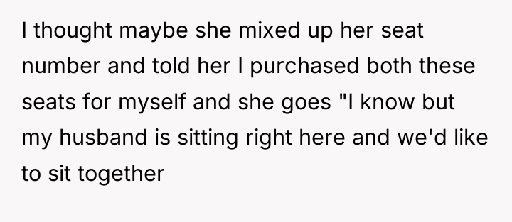 I thought maybe she mixed up her seat number and...