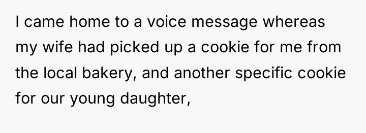 I came home to a voice message whereas my wife...
