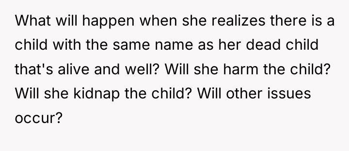 What will happen when she realizes there is a child...