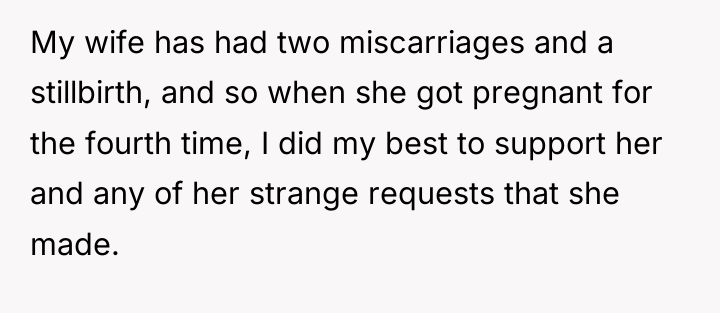 My wife has had two miscarriages and a stillbirth, and...