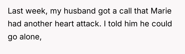 Last week, my husband got a call that Marie had...