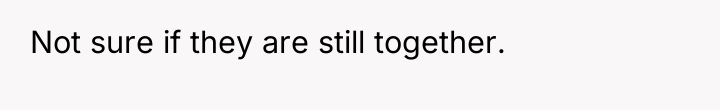 Not sure if they are still together.