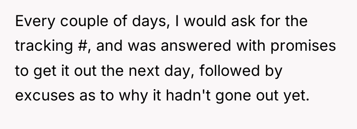 Every couple of days, I would ask for the tracking...