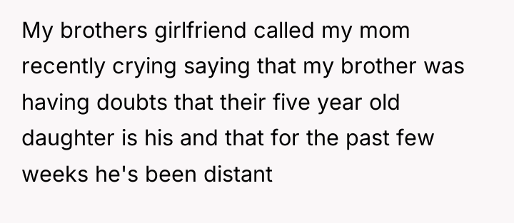 My brothers girlfriend called my mom recently crying saying that...